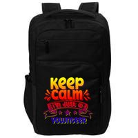 Keep Calm I'm Just A Volunteer Job Volunteering Volunteers Gift Impact Tech Backpack