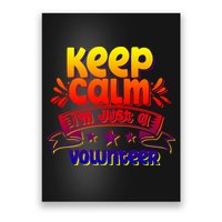 Keep Calm I'm Just A Volunteer Job Volunteering Volunteers Gift Poster
