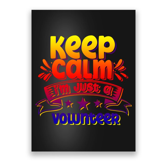 Keep Calm I'm Just A Volunteer Job Volunteering Volunteers Gift Poster