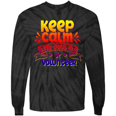 Keep Calm I'm Just A Volunteer Job Volunteering Volunteers Gift Tie-Dye Long Sleeve Shirt
