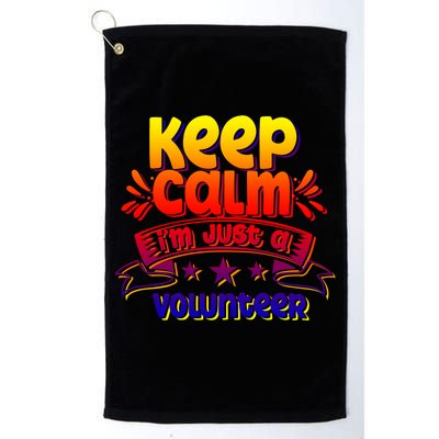 Keep Calm I'm Just A Volunteer Job Volunteering Volunteers Gift Golf Towel
