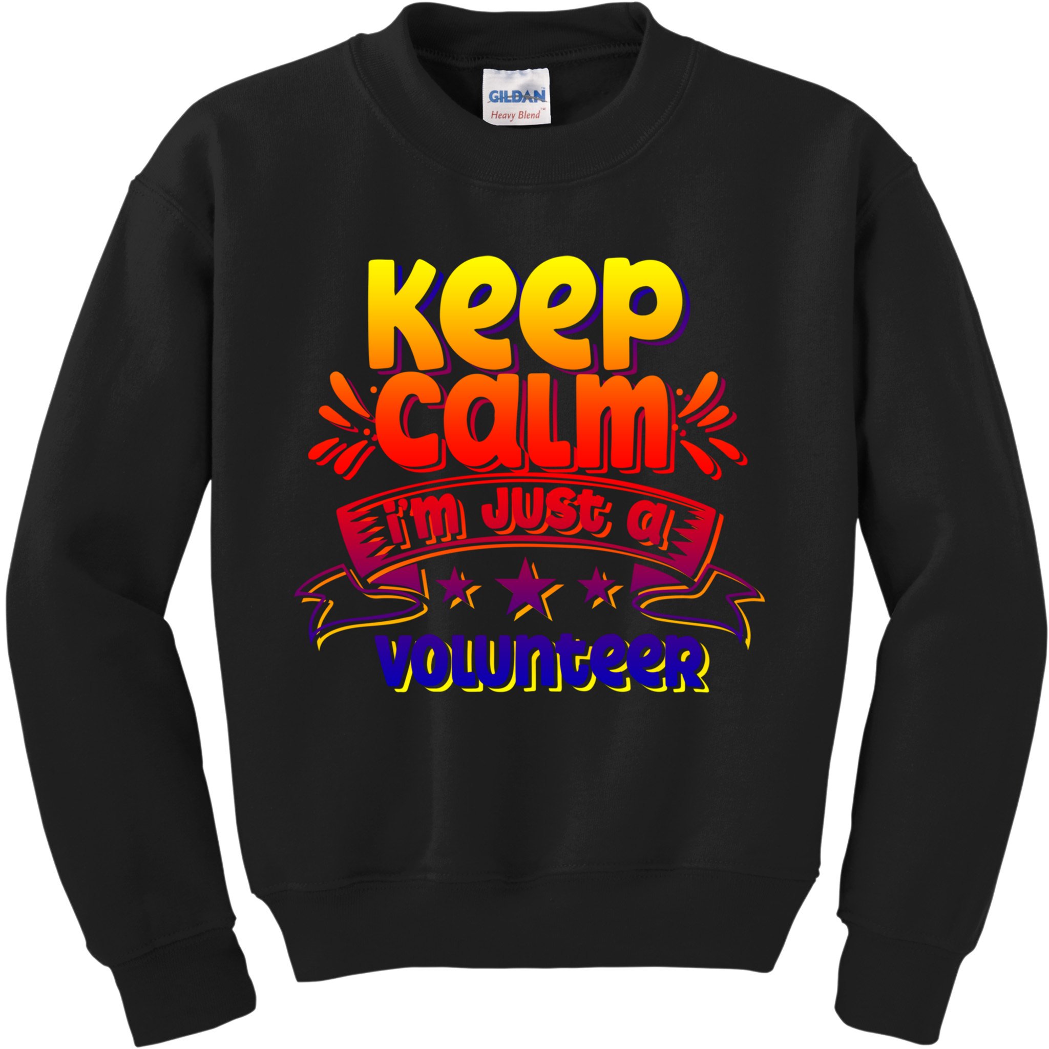 Keep Calm I'm Just A Volunteer Job Volunteering Volunteers Gift Kids Sweatshirt
