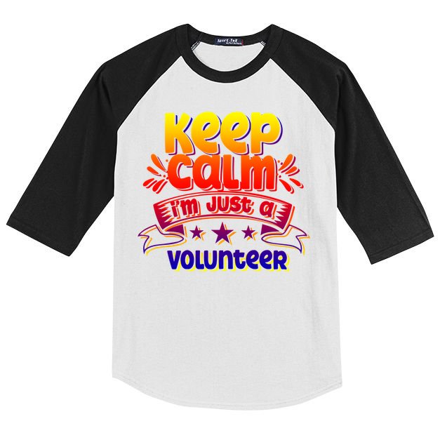 Keep Calm I'm Just A Volunteer Job Volunteering Volunteers Gift Kids Colorblock Raglan Jersey