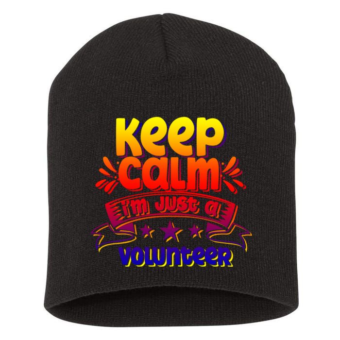 Keep Calm I'm Just A Volunteer Job Volunteering Volunteers Gift Short Acrylic Beanie