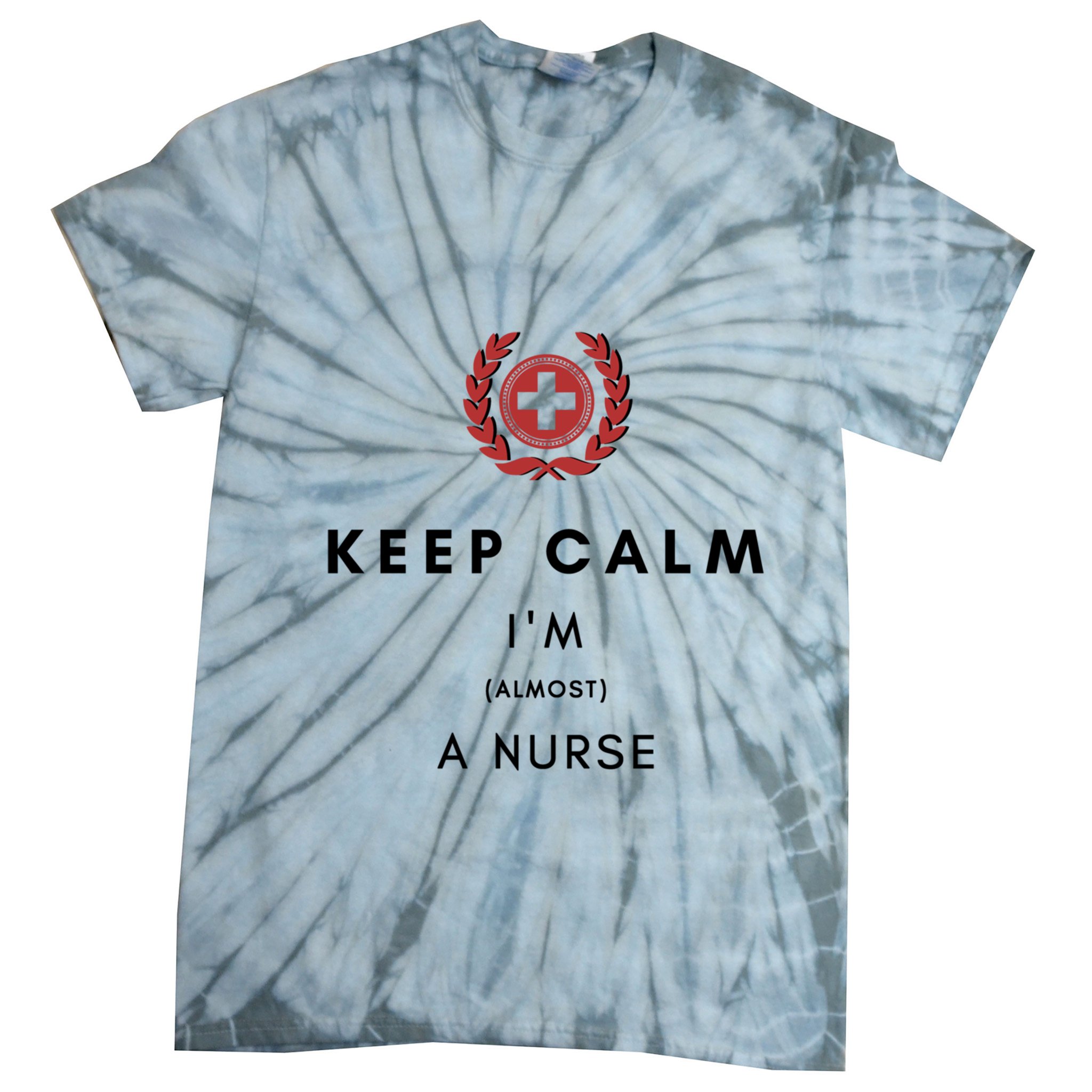 Keep Calm Im Almost A Nurse Registered Nurse Gift Tie-Dye T-Shirt