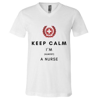 Keep Calm Im Almost A Nurse Registered Nurse Gift V-Neck T-Shirt