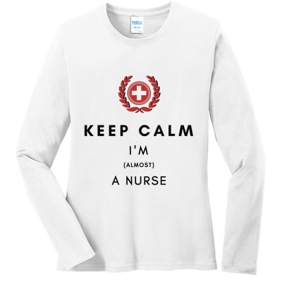 Keep Calm Im Almost A Nurse Registered Nurse Gift Ladies Long Sleeve Shirt