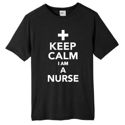 Keep Calm Im A Nurse Gift Tall Fusion ChromaSoft Performance T-Shirt