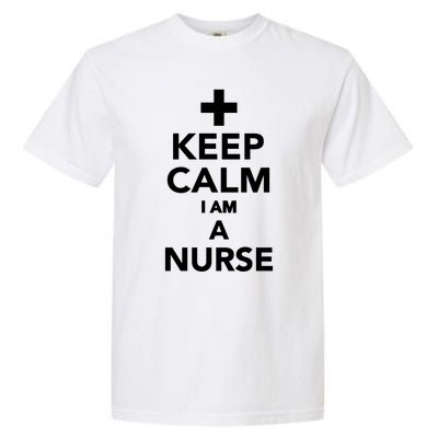 Keep Calm Im A Nurse Gift Garment-Dyed Heavyweight T-Shirt