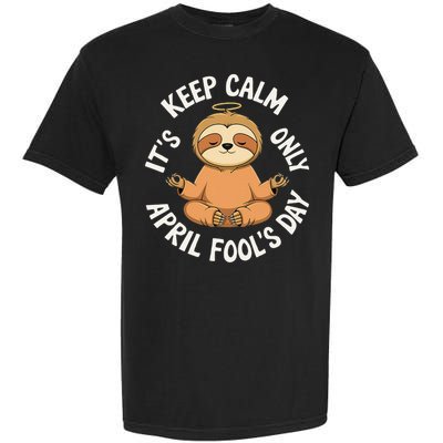 Keep Calm Its Only April Fools Day Cat For Humor Lovers Garment-Dyed Heavyweight T-Shirt