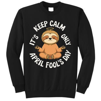 Keep Calm Its Only April Fools Day Cat For Humor Lovers Sweatshirt
