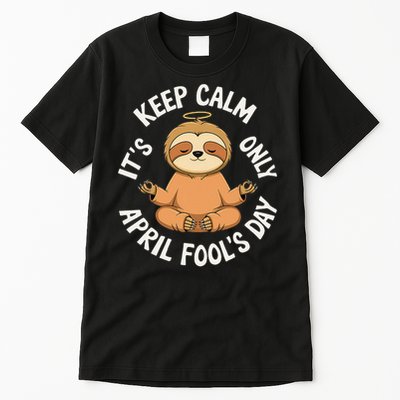 Keep Calm Its Only April Fools Day Cat For Humor Lovers Tall T-Shirt