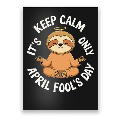 Keep Calm Its Only April Fools Day Cat For Humor Lovers Poster