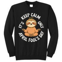 Keep Calm Its Only April Fools Day Cat For Humor Lovers Tall Sweatshirt