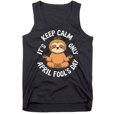 Keep Calm Its Only April Fools Day Cat For Humor Lovers Tank Top