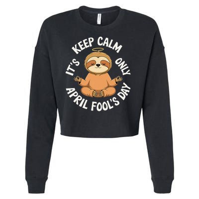 Keep Calm Its Only April Fools Day Cat For Humor Lovers Cropped Pullover Crew