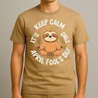 Keep Calm Its Only April Fools Day Cat For Humor Lovers T-Shirt