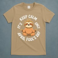 Keep Calm Its Only April Fools Day Cat For Humor Lovers T-Shirt