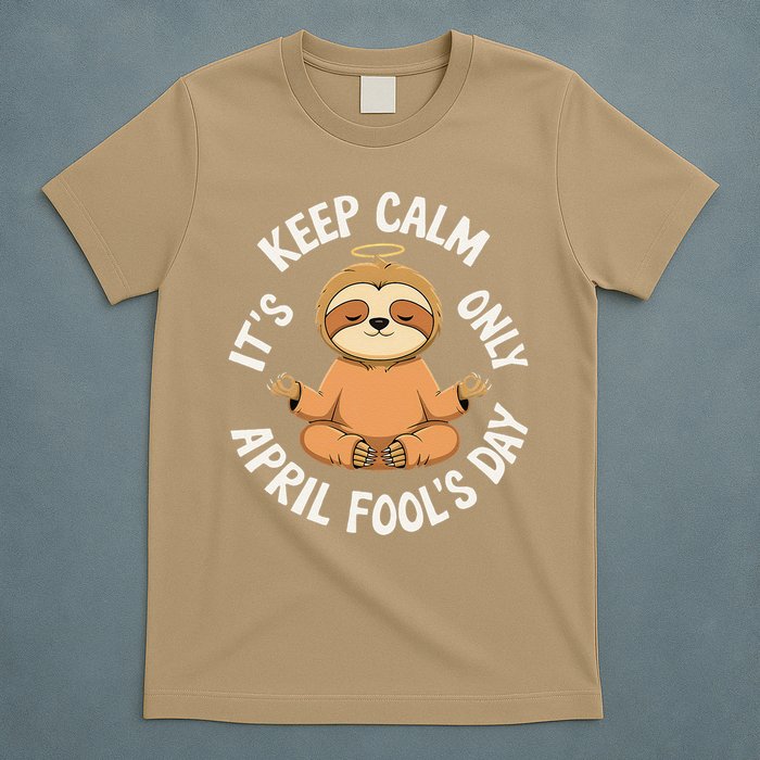 Keep Calm Its Only April Fools Day Cat For Humor Lovers T-Shirt