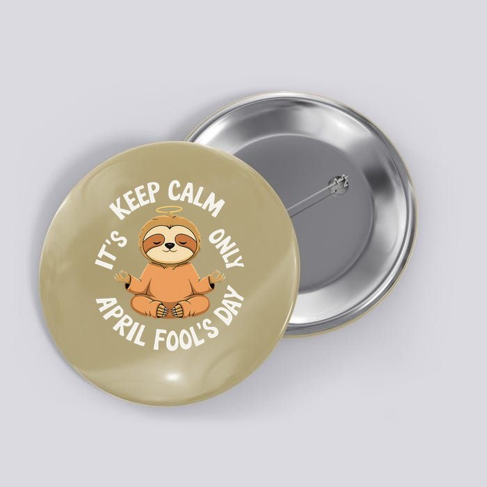 Keep Calm Its Only April Fools Day Cat For Humor Lovers Button