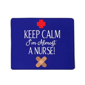 Keep Calm Im Almost A Nurse Funny Student Nurse Gift Mousepad