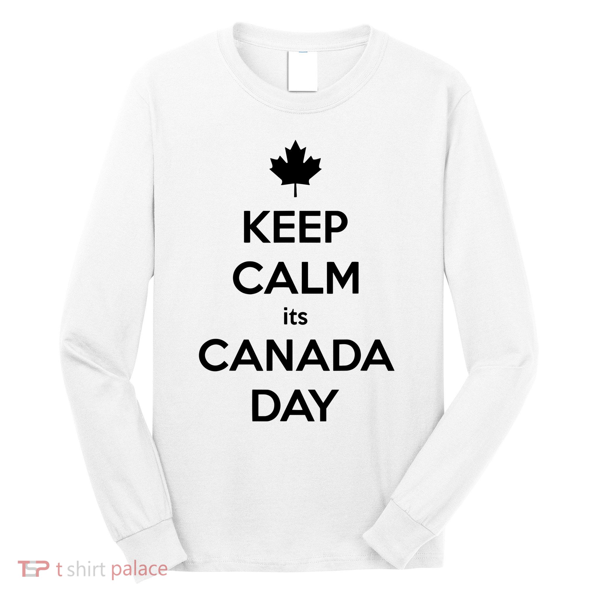 Keep Calm Its Canada Day Long Sleeve Shirt