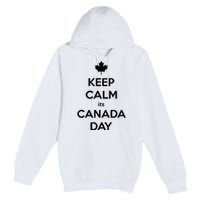 Keep Calm Its Canada Day Premium Pullover Hoodie