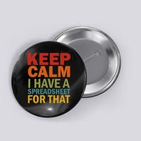 Keep Calm I Have A Spreadsheet For That Button