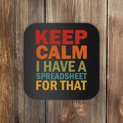 Keep Calm I Have A Spreadsheet For That Coaster
