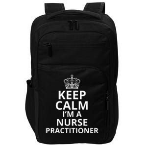 Keep Calm IM A Nurse Practitioner Funny Nursing Graduation Nursing School Impact Tech Backpack