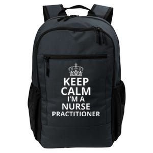 Keep Calm IM A Nurse Practitioner Funny Nursing Graduation Nursing School Daily Commute Backpack