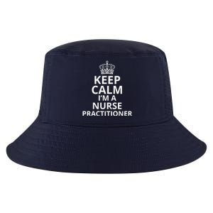 Keep Calm IM A Nurse Practitioner Funny Nursing Graduation Nursing School Cool Comfort Performance Bucket Hat