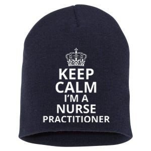 Keep Calm IM A Nurse Practitioner Funny Nursing Graduation Nursing School Short Acrylic Beanie