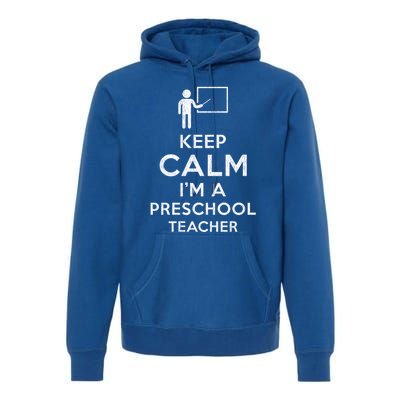 Keep Calm I´M A Preschool Teacher Funny Preschool Teacher Cool Gift Premium Hoodie