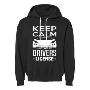 Keep Calm I Just Got My Drivers License Funny New Driver Garment-Dyed Fleece Hoodie