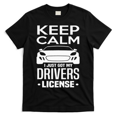 Keep Calm I Just Got My Drivers License Funny New Driver T-Shirt