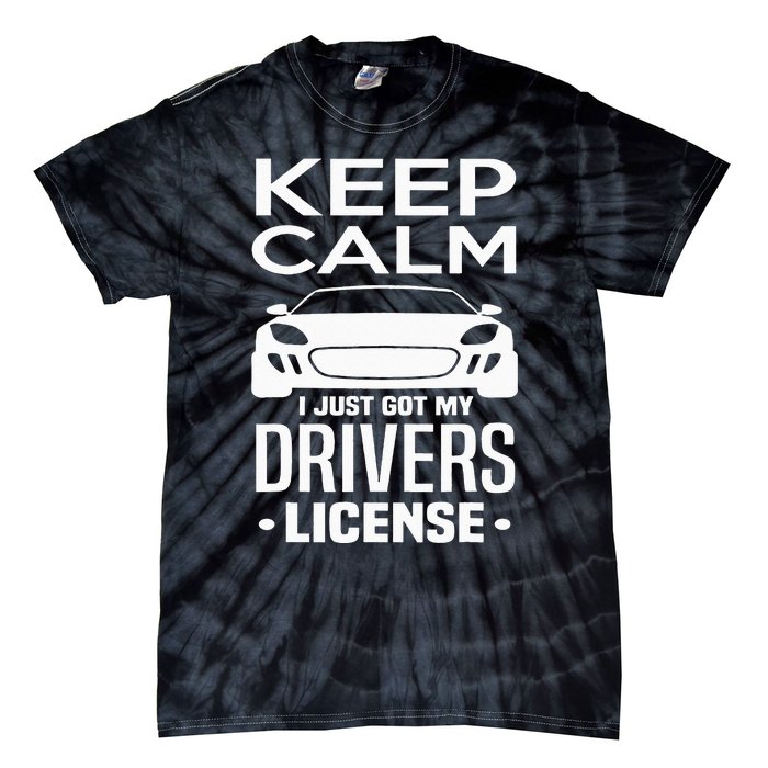 Keep Calm I Just Got My Drivers License Funny New Driver Tie-Dye T-Shirt