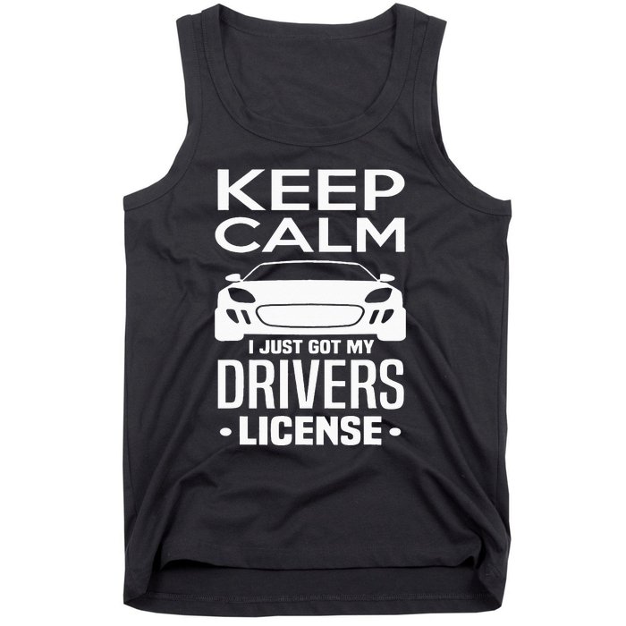 Keep Calm I Just Got My Drivers License Funny New Driver Tank Top