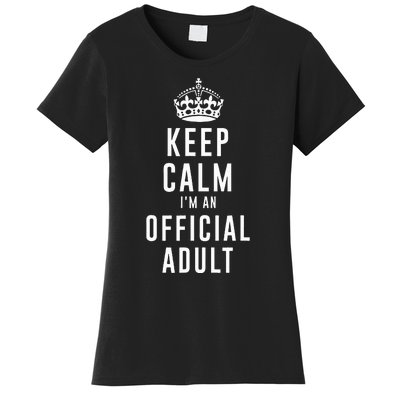 Keep Calm Im An Adult 18th Birthday Gifts Adulting Women's T-Shirt