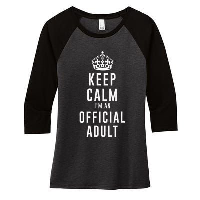 Keep Calm Im An Adult 18th Birthday Gifts Adulting Women's Tri-Blend 3/4-Sleeve Raglan Shirt