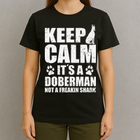 Keep Calm It's A Doberman Not A Freakin' Shark Dog T-Shirt