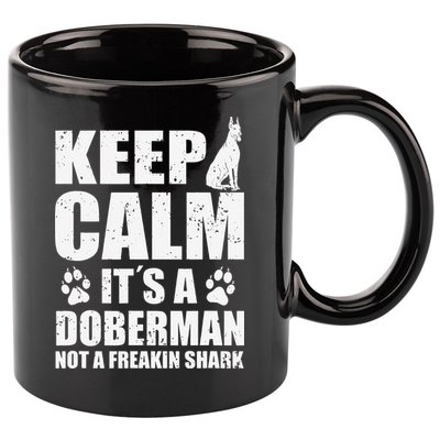 Keep Calm It's A Doberman Not A Freakin' Shark Dog 11oz C Handle Ceramic Mug