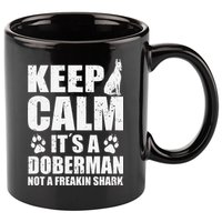 Keep Calm It's A Doberman Not A Freakin' Shark Dog 11oz C Handle Ceramic Mug