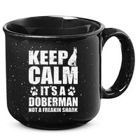 Keep Calm It's A Doberman Not A Freakin' Shark Dog 15oz Campfire Ceramic Mug
