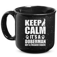 Keep Calm It's A Doberman Not A Freakin' Shark Dog 15oz Campfire Ceramic Mug