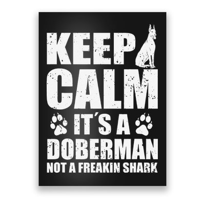 Keep Calm It's A Doberman Not A Freakin' Shark Dog Poster