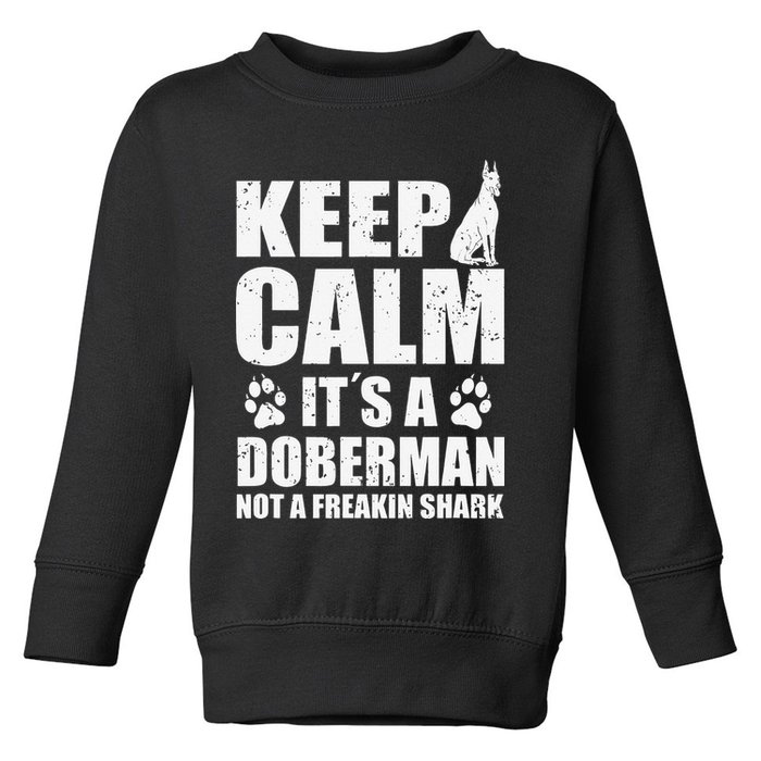 Keep Calm It's A Doberman Not A Freakin' Shark Dog Toddler Sweatshirt