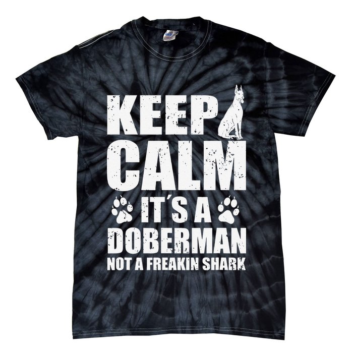 Keep Calm It's A Doberman Not A Freakin' Shark Dog Tie-Dye T-Shirt