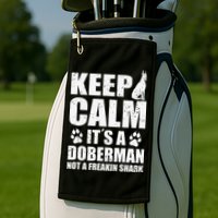 Keep Calm It's A Doberman Not A Freakin' Shark Dog Golf Towel