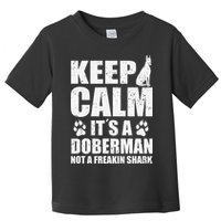 Keep Calm It's A Doberman Not A Freakin' Shark Dog Toddler T-Shirt